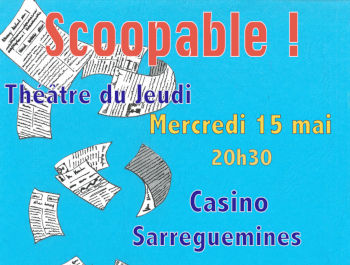« Scoopable ! »  Mercredi 15 mai 2024 - 20h30    
